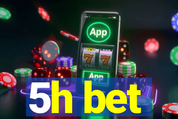 5h bet